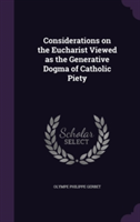 Considerations on the Eucharist Viewed as the Generative Dogma of Catholic Piety