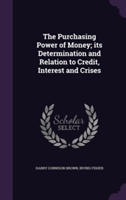 Purchasing Power of Money; Its Determination and Relation to Credit, Interest and Crises