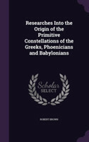 Researches Into the Origin of the Primitive Constellations of the Greeks, Phoenicians and Babylonians