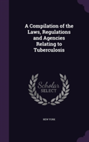 Compilation of the Laws, Regulations and Agencies Relating to Tuberculosis
