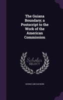 Guiana Boundary; A PostScript to the Work of the American Commission