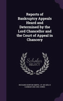 Reports of Bankruptcy Appeals Heard and Determined by the Lord Chancellor and the Court of Appeal in Chancery