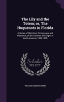 Lily and the Totem; Or, the Huguenots in Florida