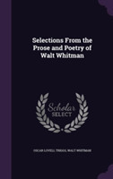 Selections from the Prose and Poetry of Walt Whitman