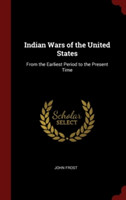 INDIAN WARS OF THE UNITED STATES: FROM T