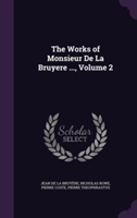 Works of Monsieur de La Bruyere ..., Volume 2