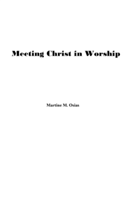 Meeting Christ in Worship