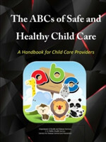 Abcs of Safe & Healthy Child Care: A Handbook for Child Care Providers