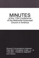 Minutes of the 1784 Conference: of the Methodist Episcopal Church in America