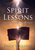 Spirit Lessons: Teachings of the Holy Ghost