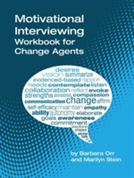 Motivational Interviewing: A Workbook for Change Agents