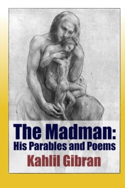 Madman: His Parables and Poems