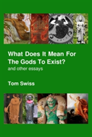 What Does it Mean for the Gods to Exist?