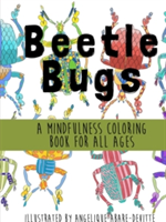 Beetle Bugs - A Mindfulness Coloring Book for All Ages