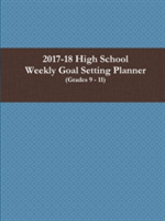 2017-18 High School Weekly Goal Setting Planner