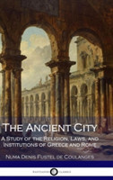 Ancient City: A Study of the Religion, Laws, and Institutions of Greece and Rome