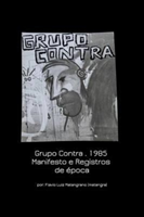 Grupo Contra . 1985 Manifesto e Registros de época