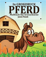 Pferd Malbuch fur Erwachsene ( In Grossdruck)