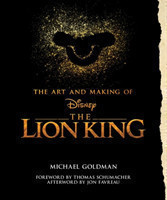 Art and Making of The Lion King: Foreword by Thomas Schumacher, Afterword by Jon Favreau