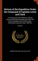 History of the Expedition Under the Command of Captains Lewis and Clark