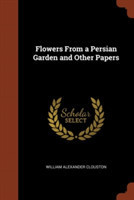 Flowers from a Persian Garden and Other Papers