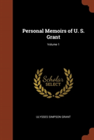 Personal Memoirs of U. S. Grant; Volume 1