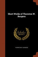 Short Works of Thornton W. Burgess