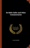 de Bello Gallic and Other Commentaries