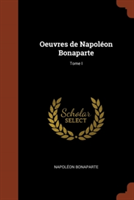 Oeuvres de Napoleon Bonaparte; Tome I