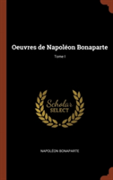 Oeuvres de Napoleon Bonaparte; Tome I