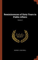 Reminiscences of Sixty Years in Public Affairs; Volume 2