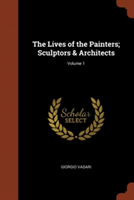 Lives of the Painters; Sculptors & Architects; Volume 1