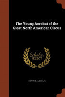 Young Acrobat of the Great North American Circus