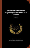 Personal Narrative of a Pilgrimage to Al-Madinah & Meccah; Volume 1
