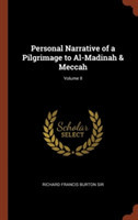 Personal Narrative of a Pilgrimage to Al-Madinah & Meccah; Volume II