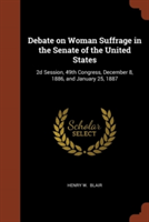 Debate on Woman Suffrage in the Senate of the United States