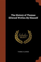 History of Thomas Ellwood Written by Himself