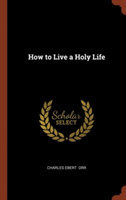 How to Live a Holy Life