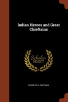 Indian Heroes and Great Chieftains