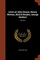 Lives of John Donne, Henry Wotton, Rich'd Hooker, George Herbert; Volume II