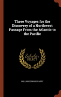 Three Voyages for the Discovery of a Northwest Passage from the Atlantic to the Pacific