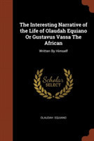 Interesting Narrative of the Life of Olaudah Equiano or Gustavus Vassa the African