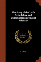 Story of the 2/4th Oxfordshire and Buckinghamshire Light Infantry