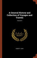 General History and Collection of Voyages and Travels; Volume 9