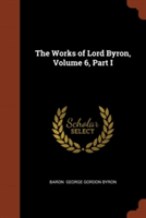 Works of Lord Byron, Volume 6, Part I