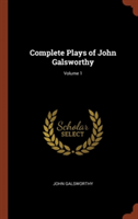 Complete Plays of John Galsworthy; Volume 1