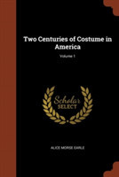 Two Centuries of Costume in America; Volume 1