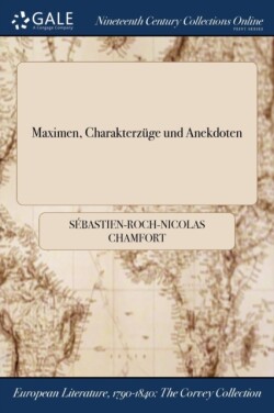 Maximen, Charakterzüge und Anekdoten