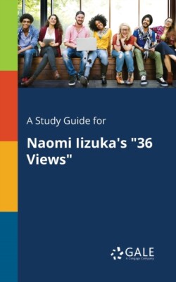 Study Guide for Naomi Iizuka's "36 Views"