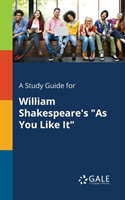 Study Guide for William Shakespeare's "As You Like It"
